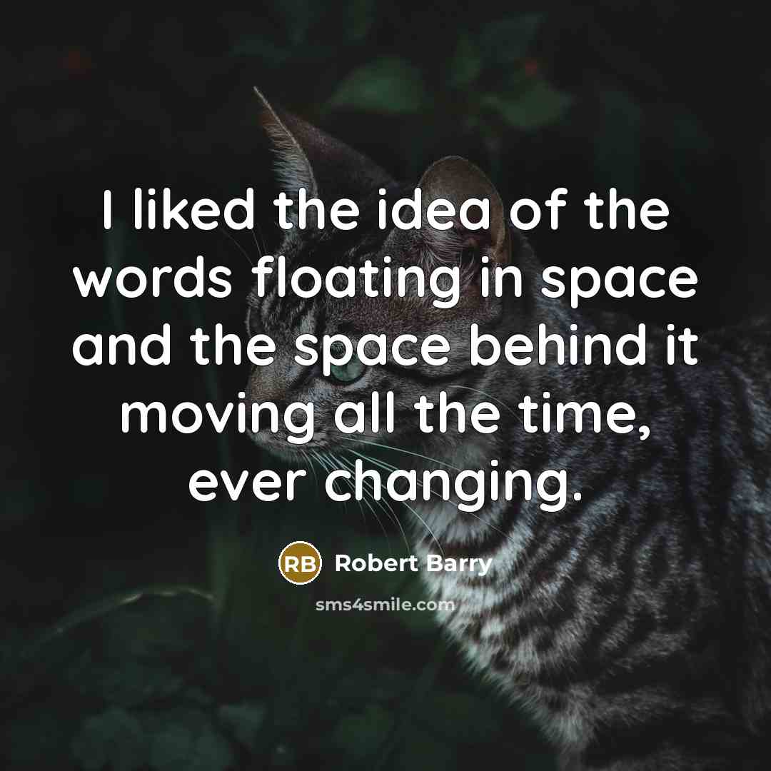 “I liked the idea of the words floating in space…” quote by Robert Barry