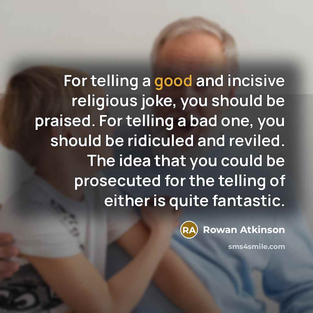“For telling a good and incisive religious joke, you should…” quote by Rowan Atkinson