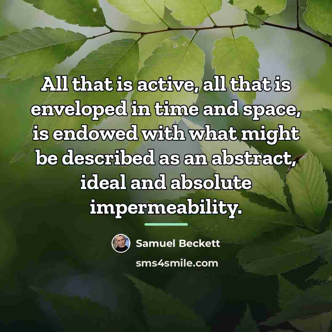 “All that is active, all that is enveloped in time…” quote by Samuel Beckett