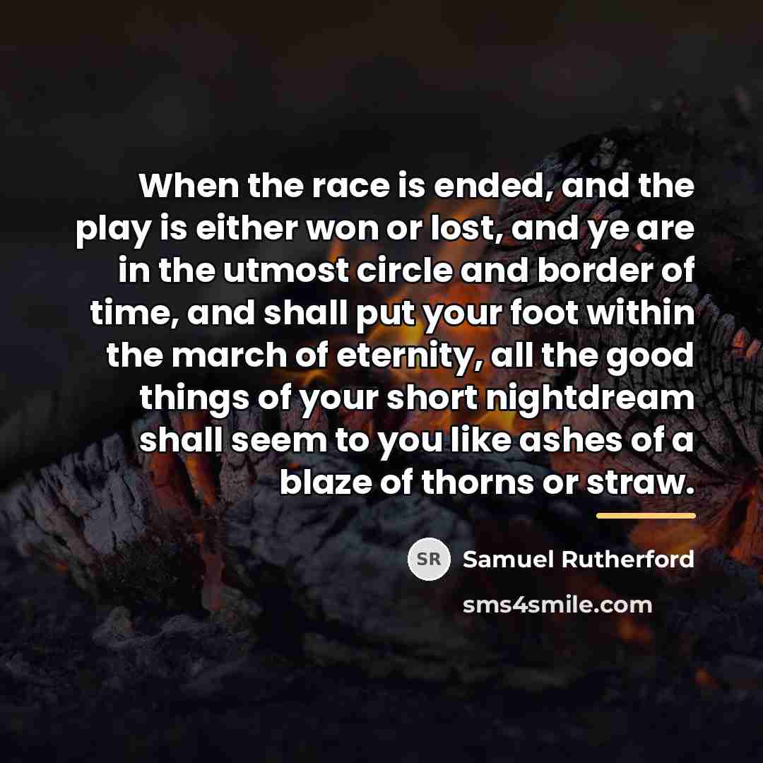 “When the race is ended, and the play is either…” quote by Samuel Rutherford
