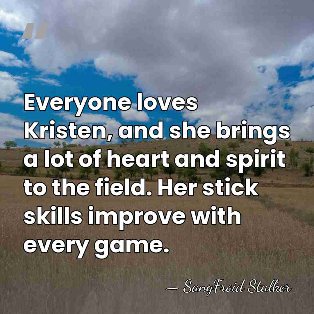 Everyone loves Kristen, and she brings a lot of heart and spirit&hellip; - SangFroid Stalker