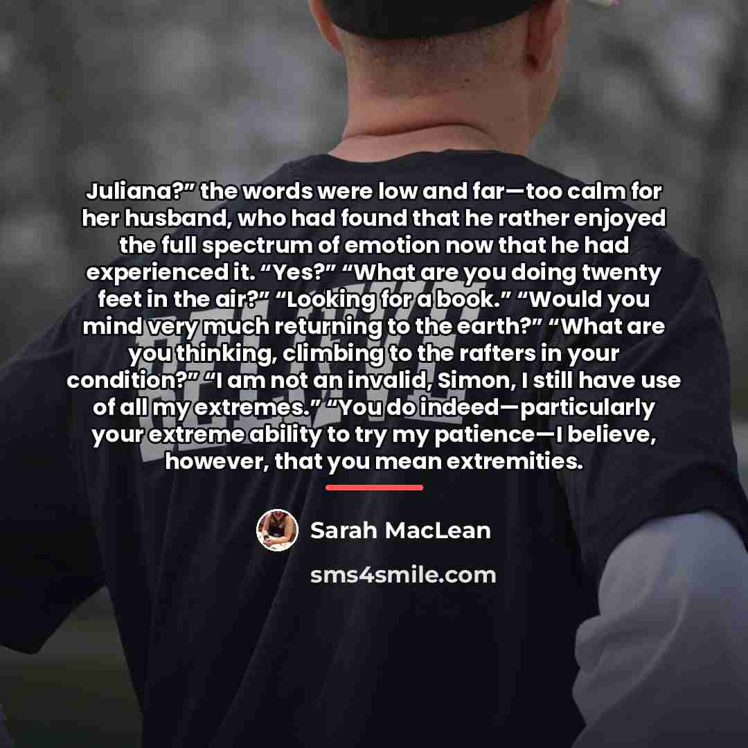 “Juliana?” the words were low and far—too calm for her…” quote by Sarah MacLean