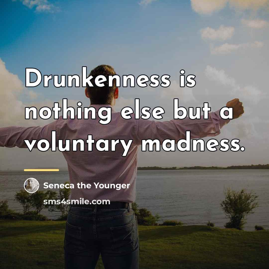 “Drunkenness is nothing else but a voluntary madness.…” quote by Seneca the Younger