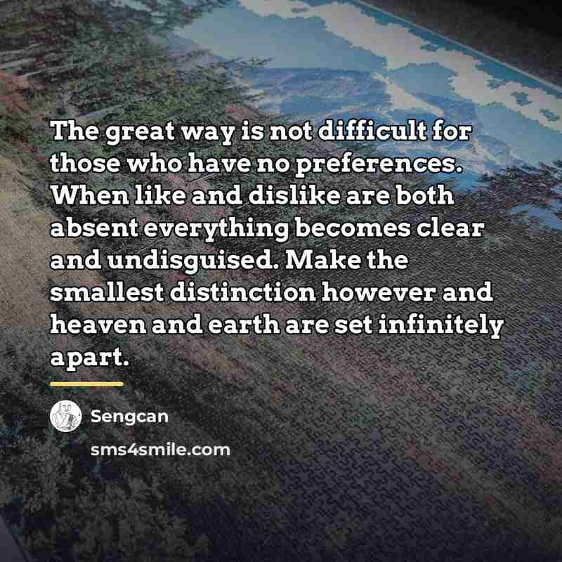 “The great way is not difficult for those who have…” quote by Sengcan