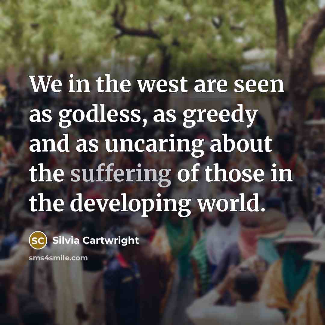 “We in the west are seen as godless, as greedy…” quote by Silvia Cartwright