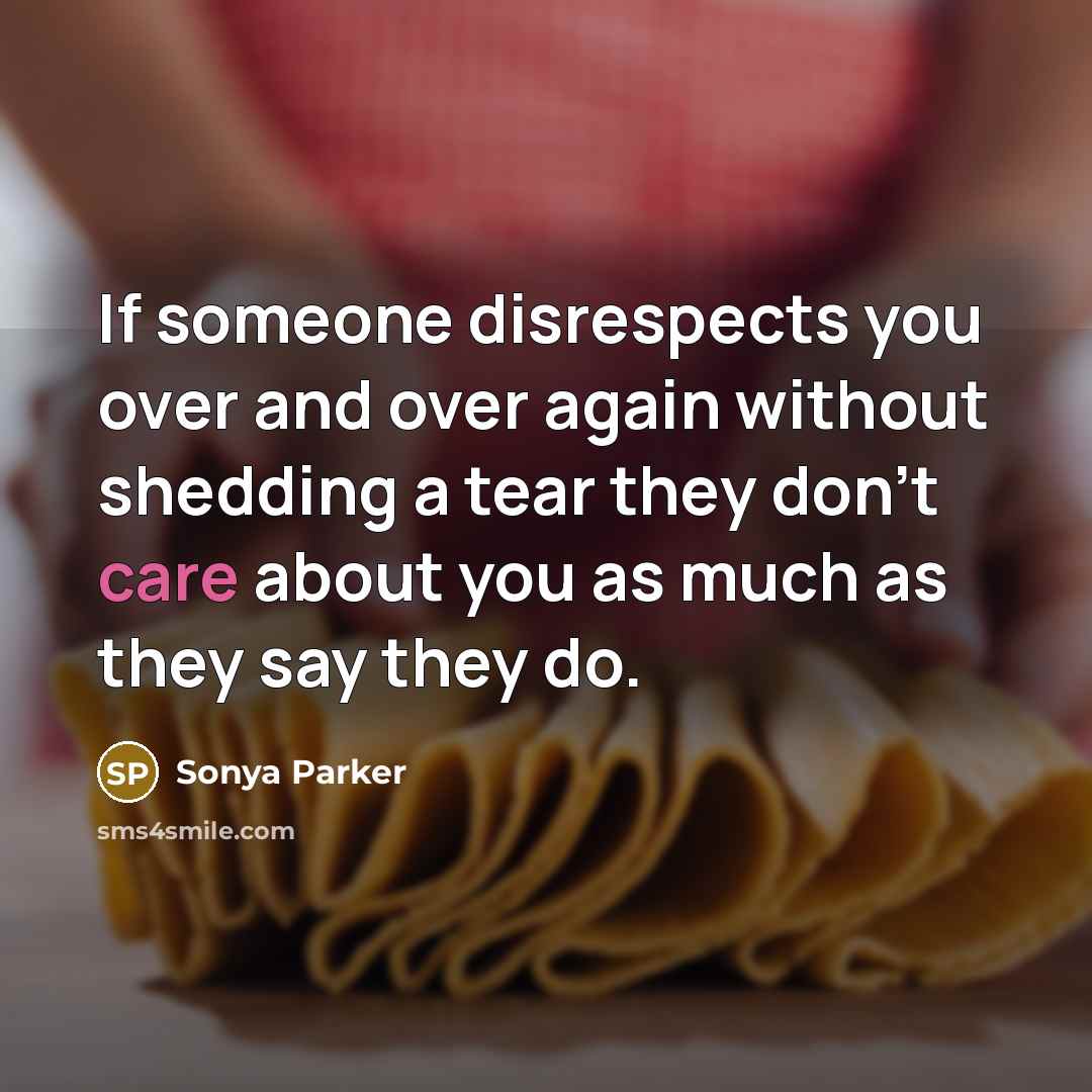 “If someone disrespects you over and over again without shedding…” quote by Sonya Parker