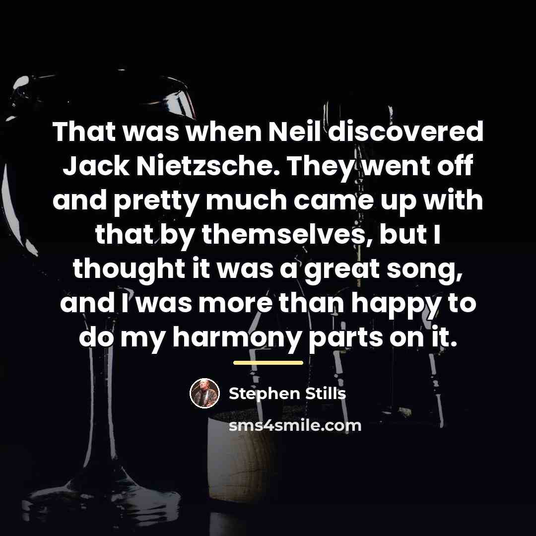 “That was when Neil discovered Jack Nietzsche. They went off…” quote by Stephen Stills
