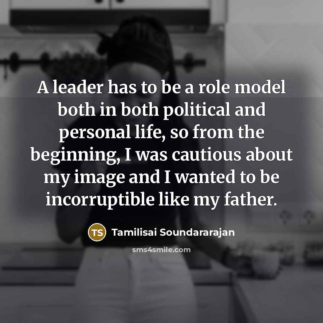 “A leader has to be a role model both in…” quote by Tamilisai Soundararajan