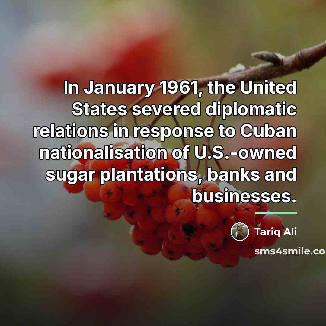 “In January 1961, the United States severed diplomatic relations in…” quote by Tariq Ali