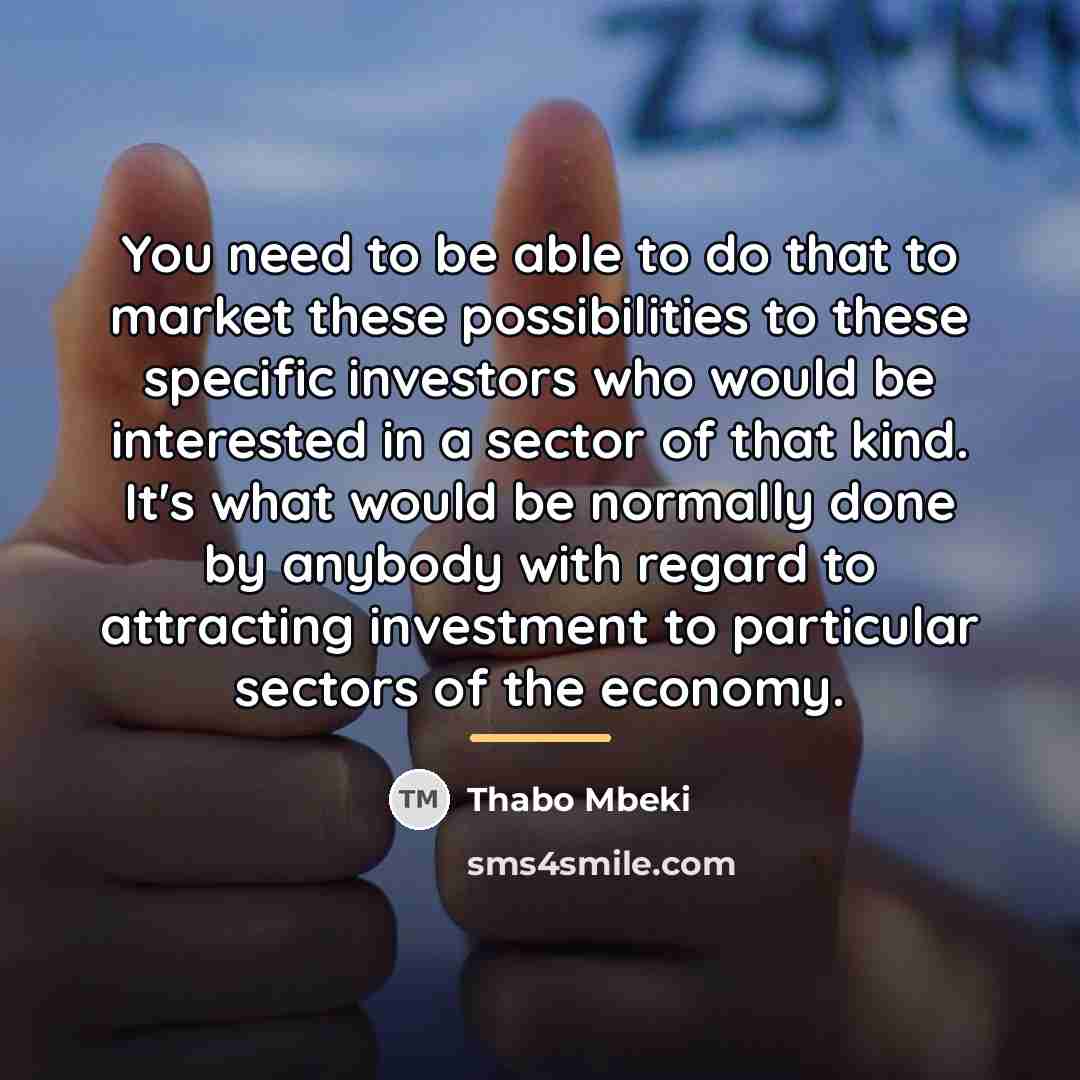 “You need to be able to do that to market…” quote by Thabo Mbeki