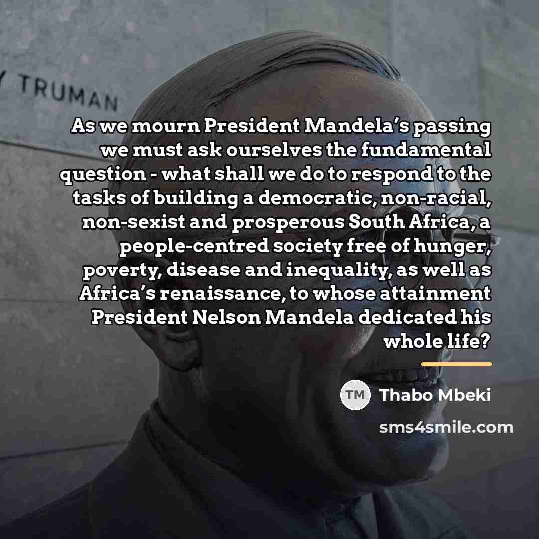 “As we mourn President Mandela’s passing we must ask ourselves…” quote by Thabo Mbeki