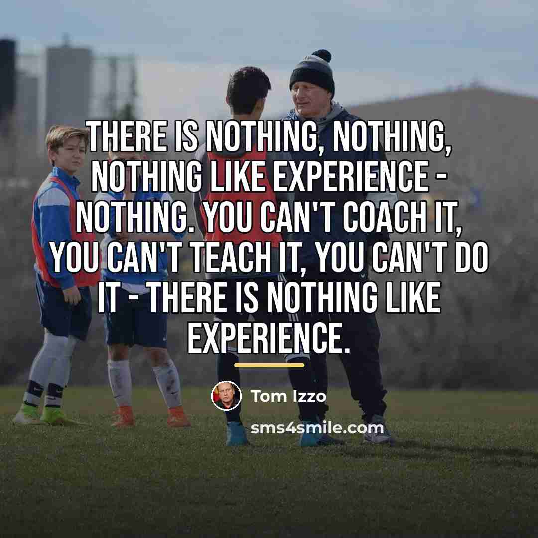 “There is nothing, nothing, nothing like experience - nothing. You…” quote by Tom Izzo