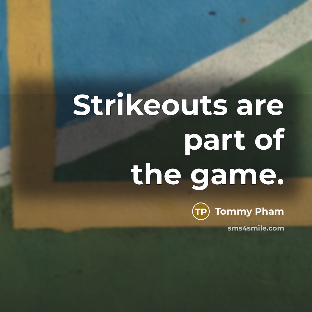 “Strikeouts are part of the game.…” quote by Tommy Pham