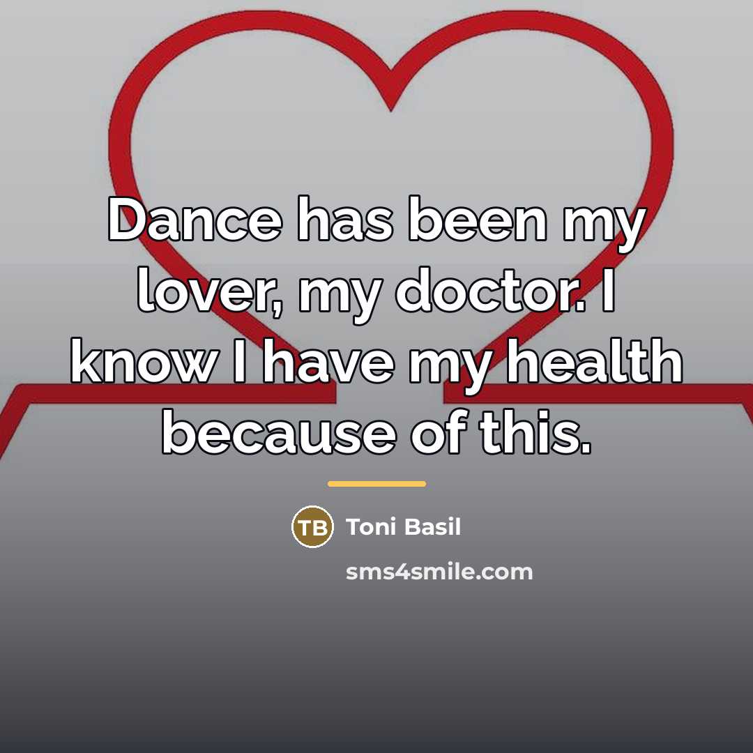 “Dance has been my lover, my doctor. I know I…” quote by Toni Basil