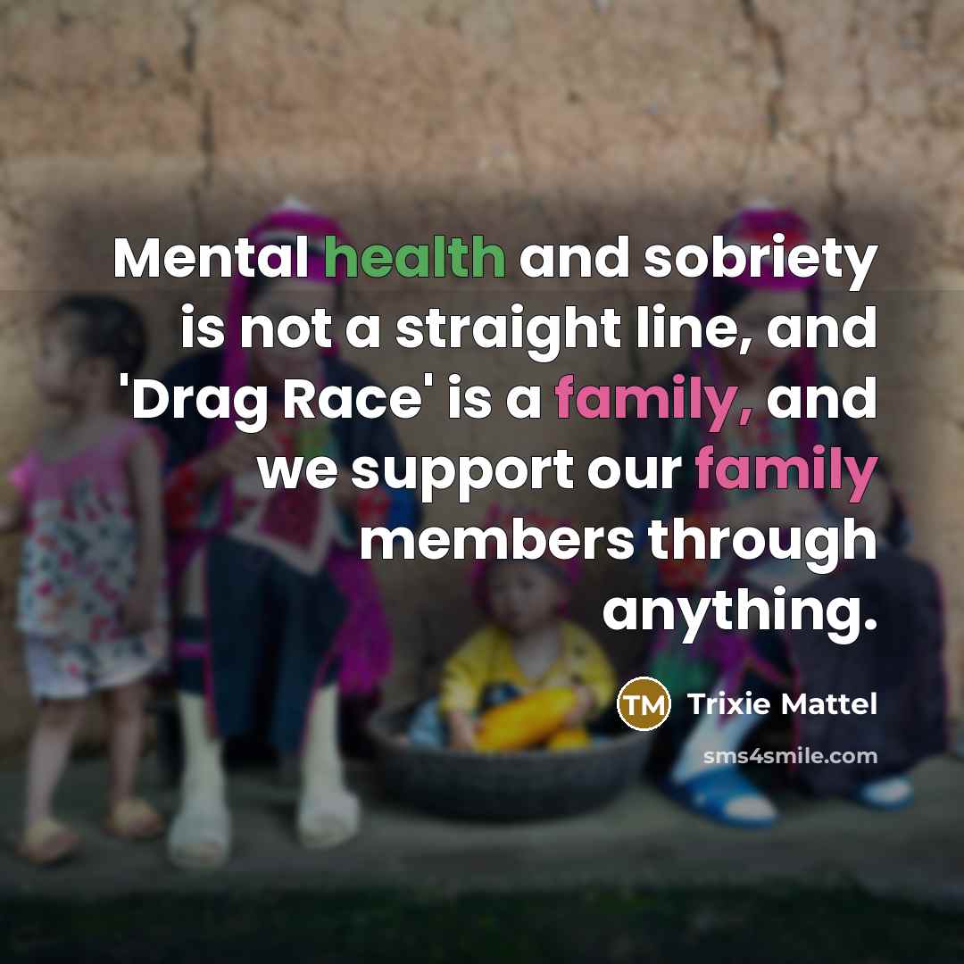 “Mental health and sobriety is not a straight line, and…” quote by Trixie Mattel