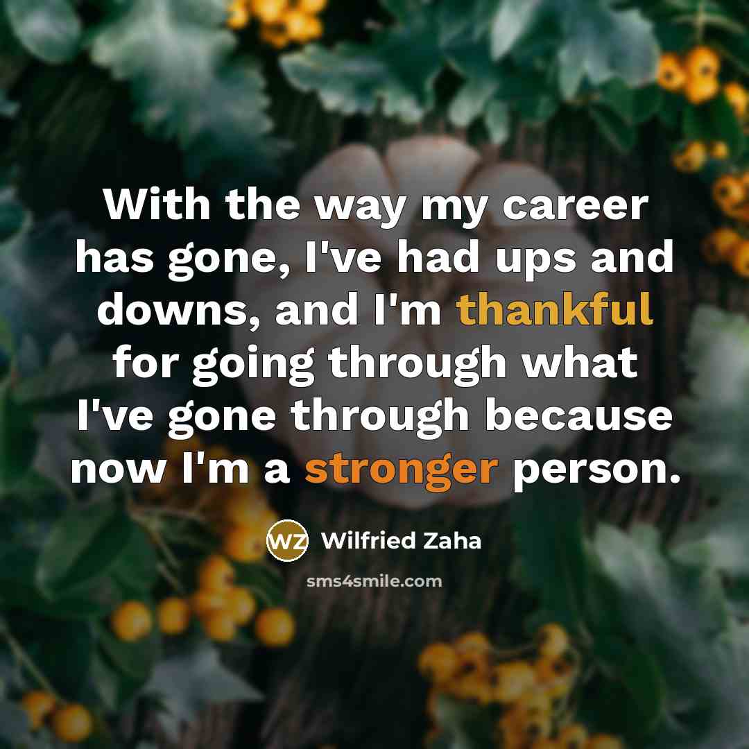 “With the way my career has gone, I've had ups…” quote by Wilfried Zaha