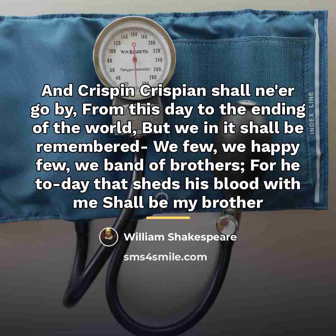 “And Crispin Crispian shall ne'er go by, From this day…” quote by William Shakespeare