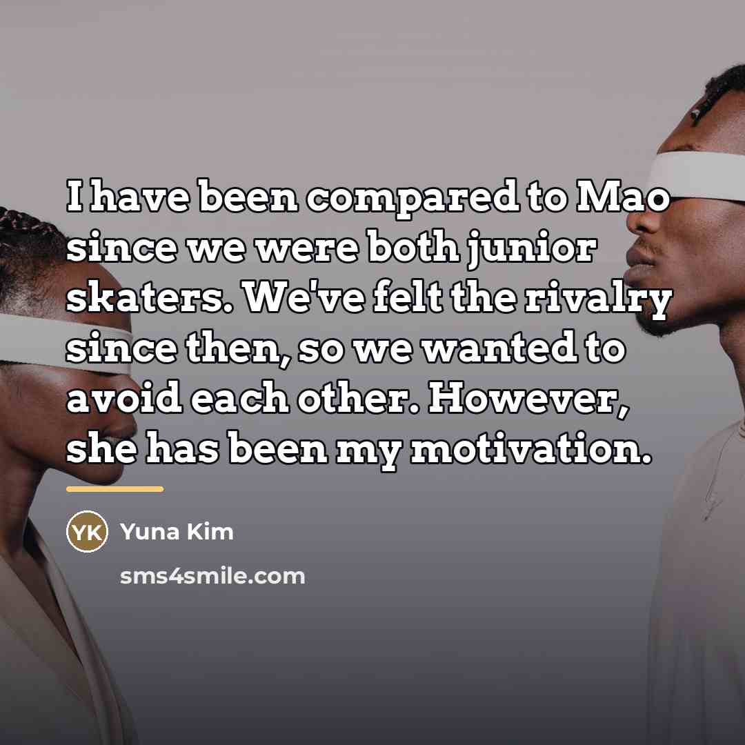 “I have been compared to Mao since we were both…” quote by Yuna Kim