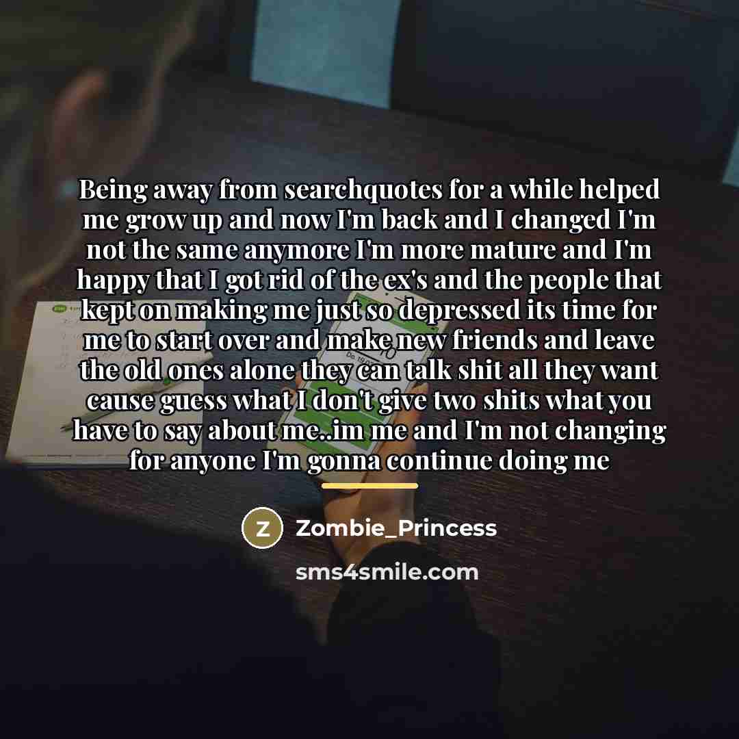 “Being away from searchquotes for a while helped me grow…” quote by Zombie_Princess