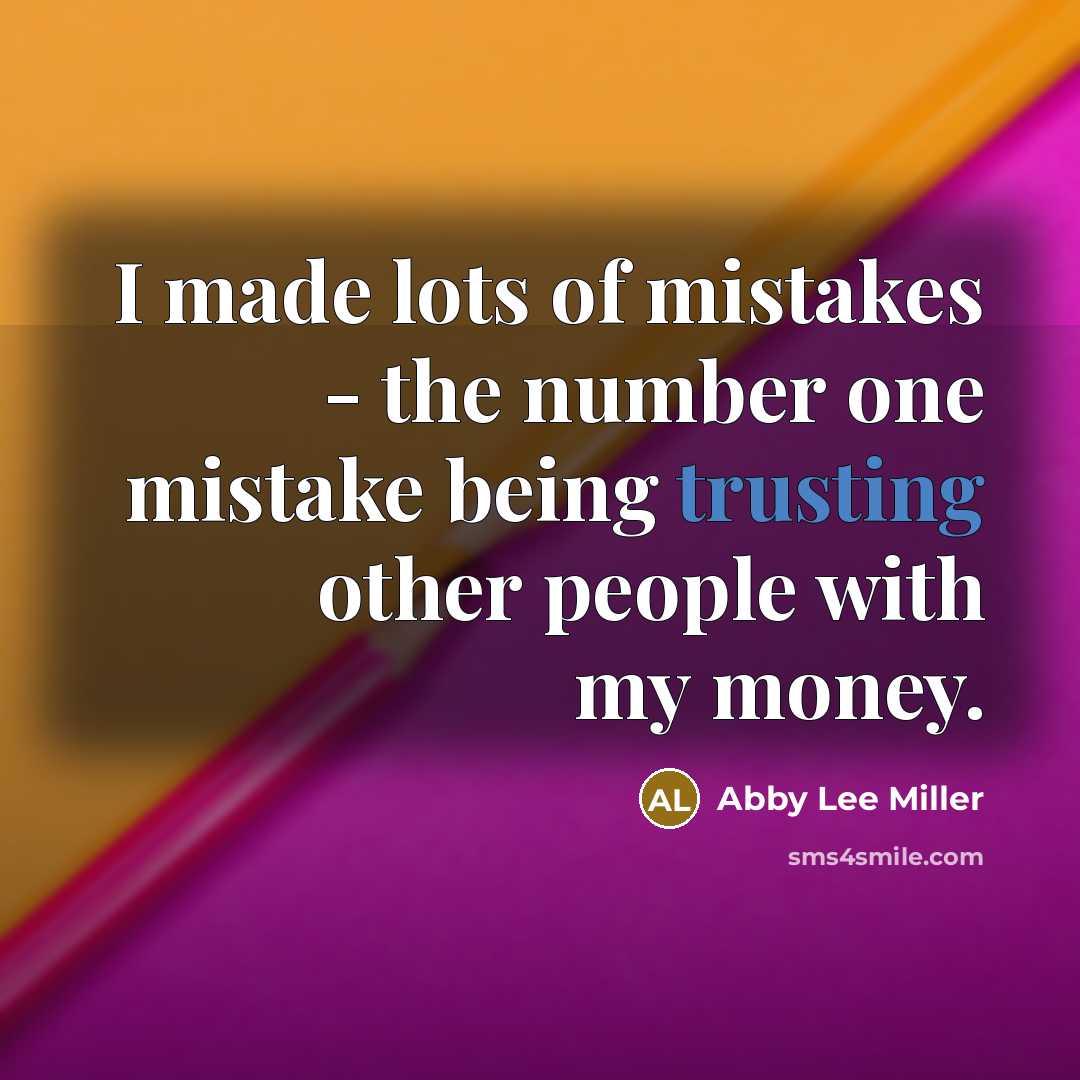 “I made lots of mistakes - the number one mistake…” quote by Abby Lee Miller