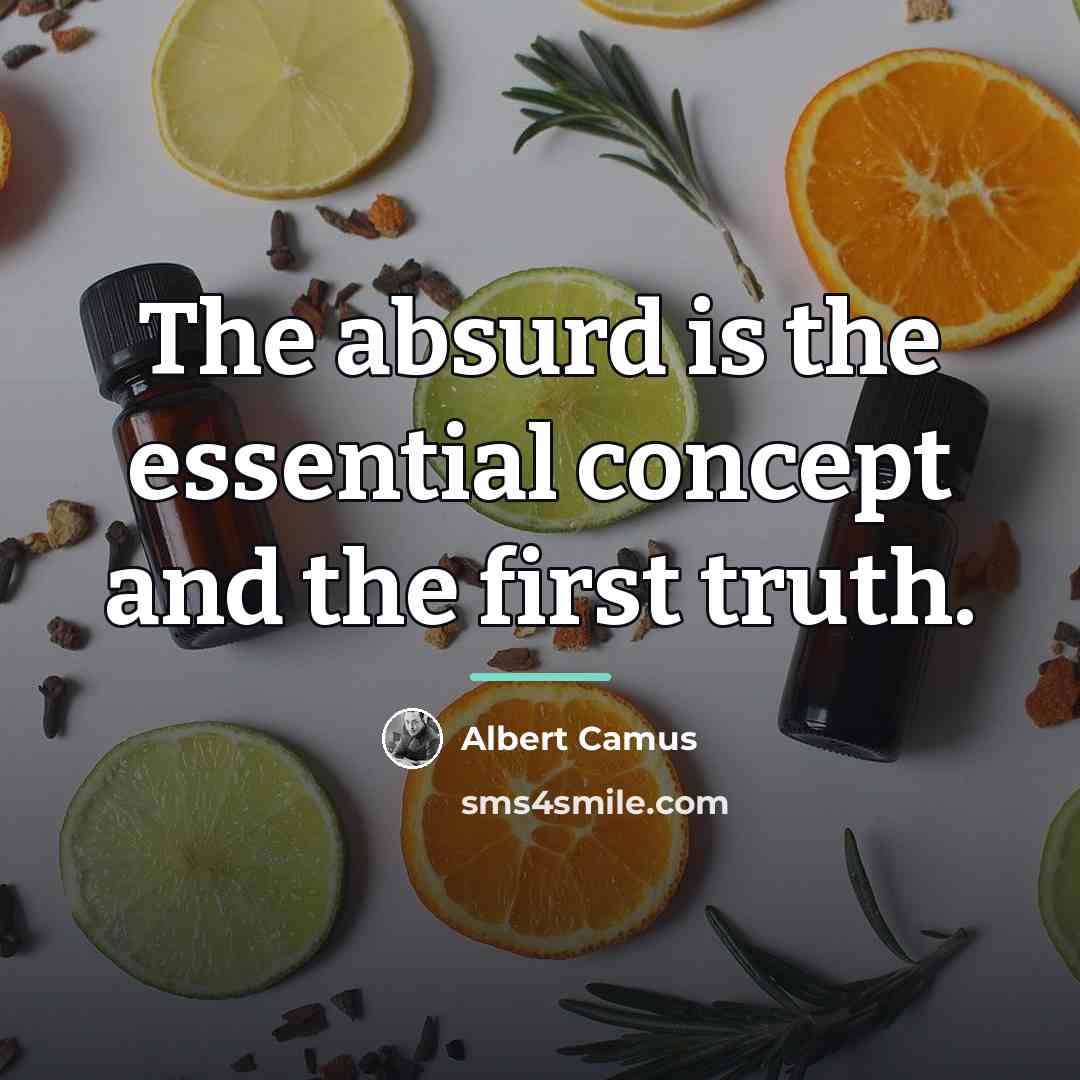 “The absurd is the essential concept and the first truth.…” quote by Albert Camus
