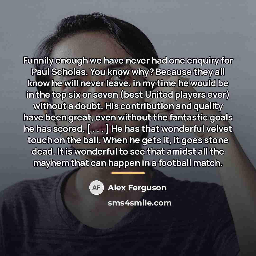 “Funnily enough we have never had one enquiry for Paul…” quote by Alex Ferguson