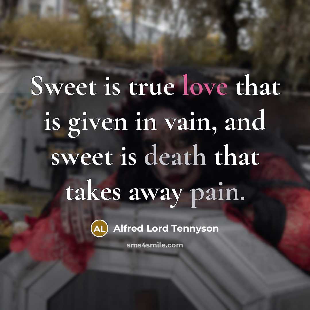 “Sweet is true love that is given in vain, and…” quote by Alfred Lord Tennyson