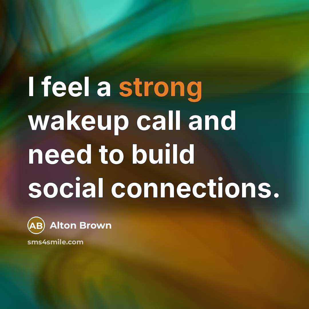“I feel a strong wakeup call and need to build…” quote by Alton Brown