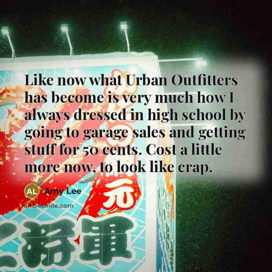 “Like now what Urban Outfitters has become is very much…” quote by Amy Lee