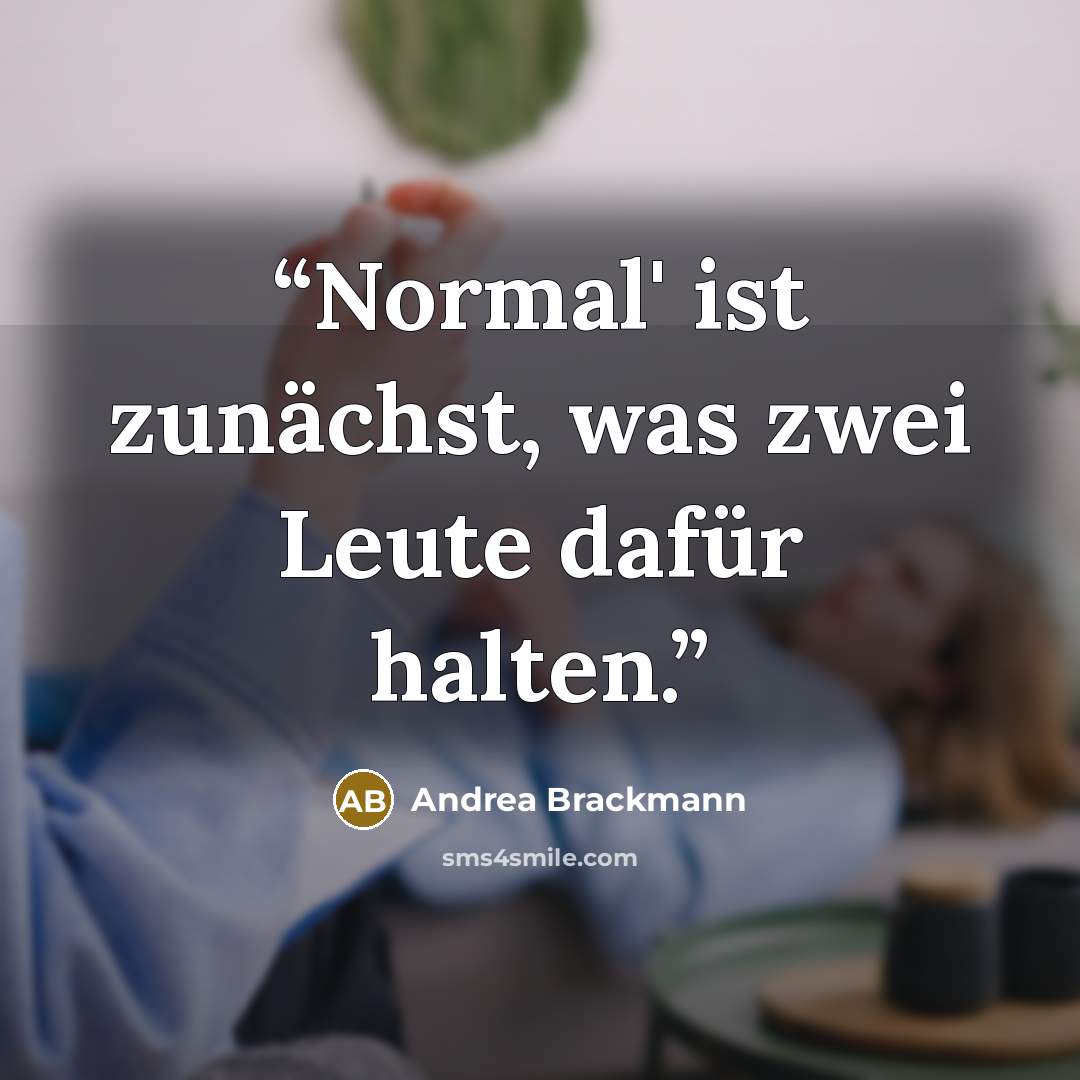 “Normal' ist zunächst, was zwei Leute dafür halten.” quote by Andrea Brackmann