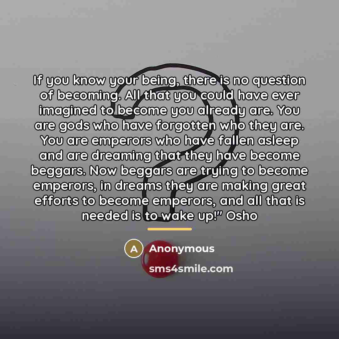 “If you know your being, there is no question of…” quote by Anonymous