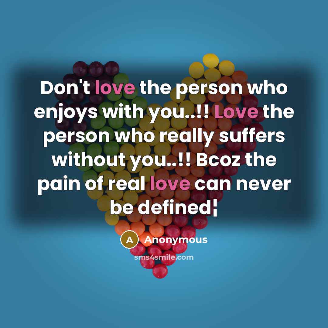 “Don't love the person who enjoys with you..!! Love the…” quote by Anonymous