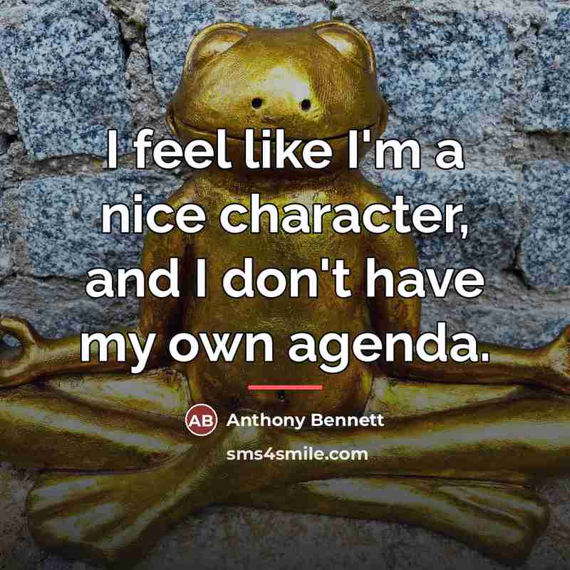 “I feel like I'm a nice character, and I don't…” quote by Anthony Bennett