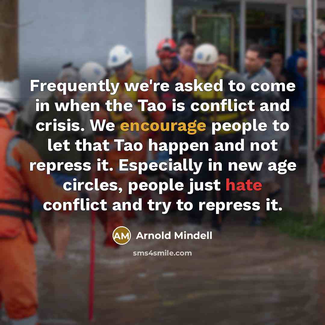 “Frequently we're asked to come in when the Tao is…” quote by Arnold Mindell