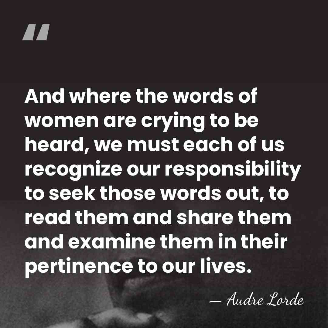 And where the words of women are crying to be heard, we&hellip; - Audre Lorde