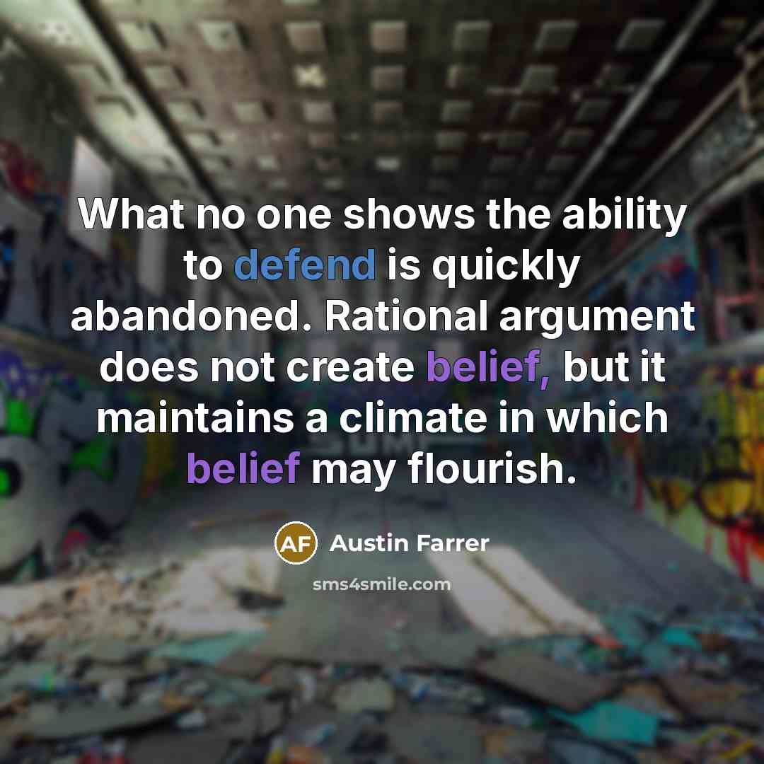 “What no one shows the ability to defend is quickly…” quote by Austin Farrer