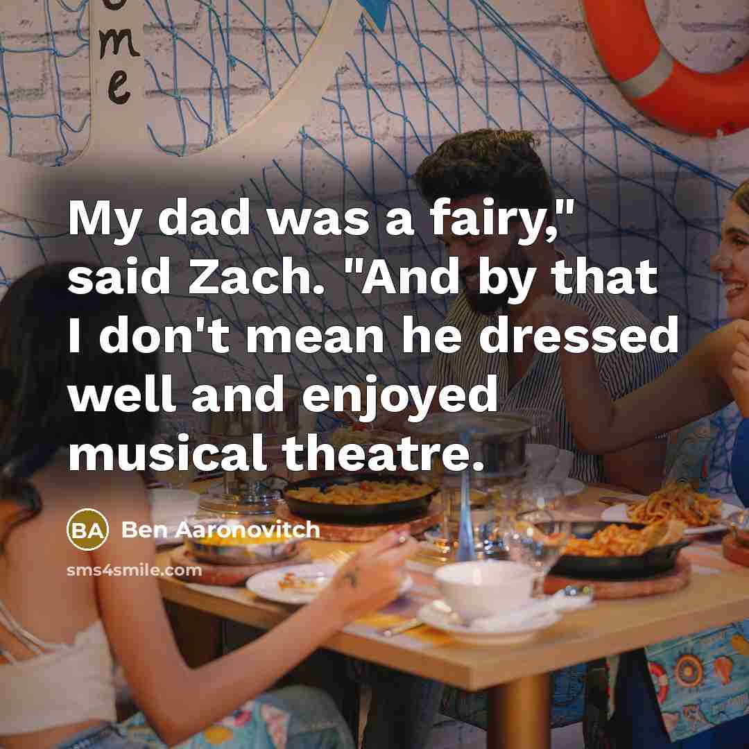 “My dad was a fairy," said Zach. "And by that…” quote by Ben Aaronovitch
