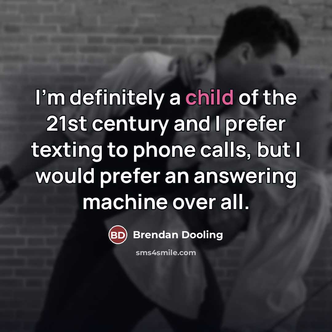 “I'm definitely a child of the 21st century and I…” quote by Brendan Dooling