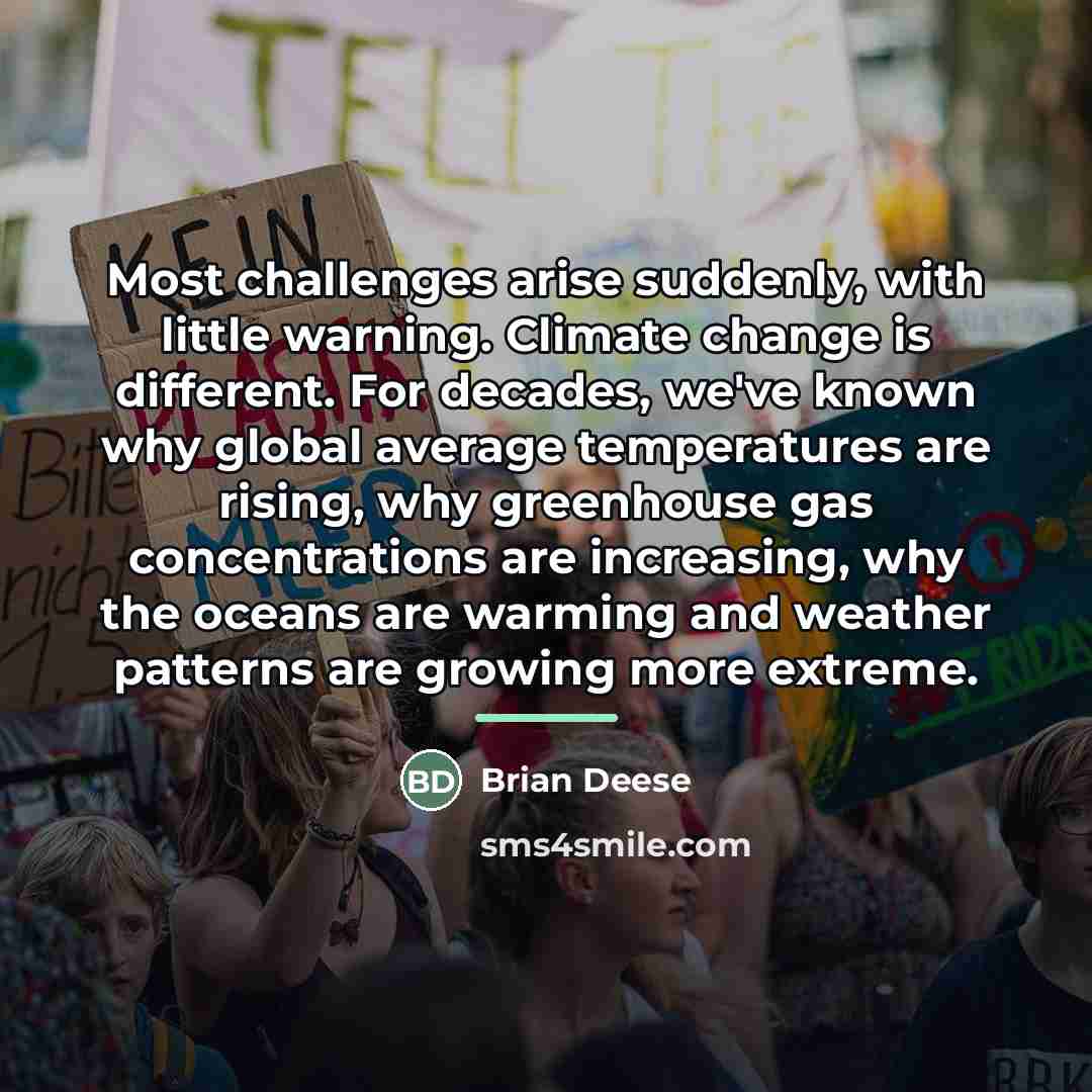 “Most challenges arise suddenly, with little warning. Climate change is…” quote by Brian Deese