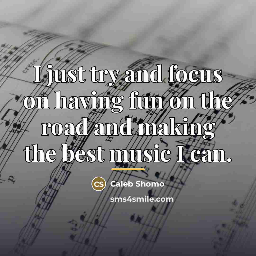 “I just try and focus on having fun on the…” quote by Caleb Shomo