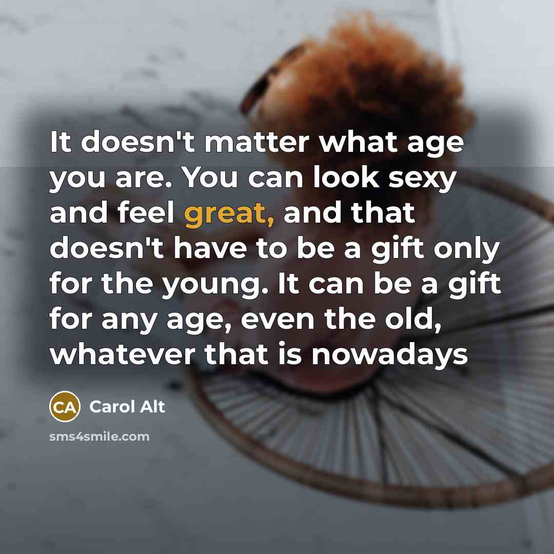 “It doesn't matter what age you are. You can look…” quote by Carol Alt
