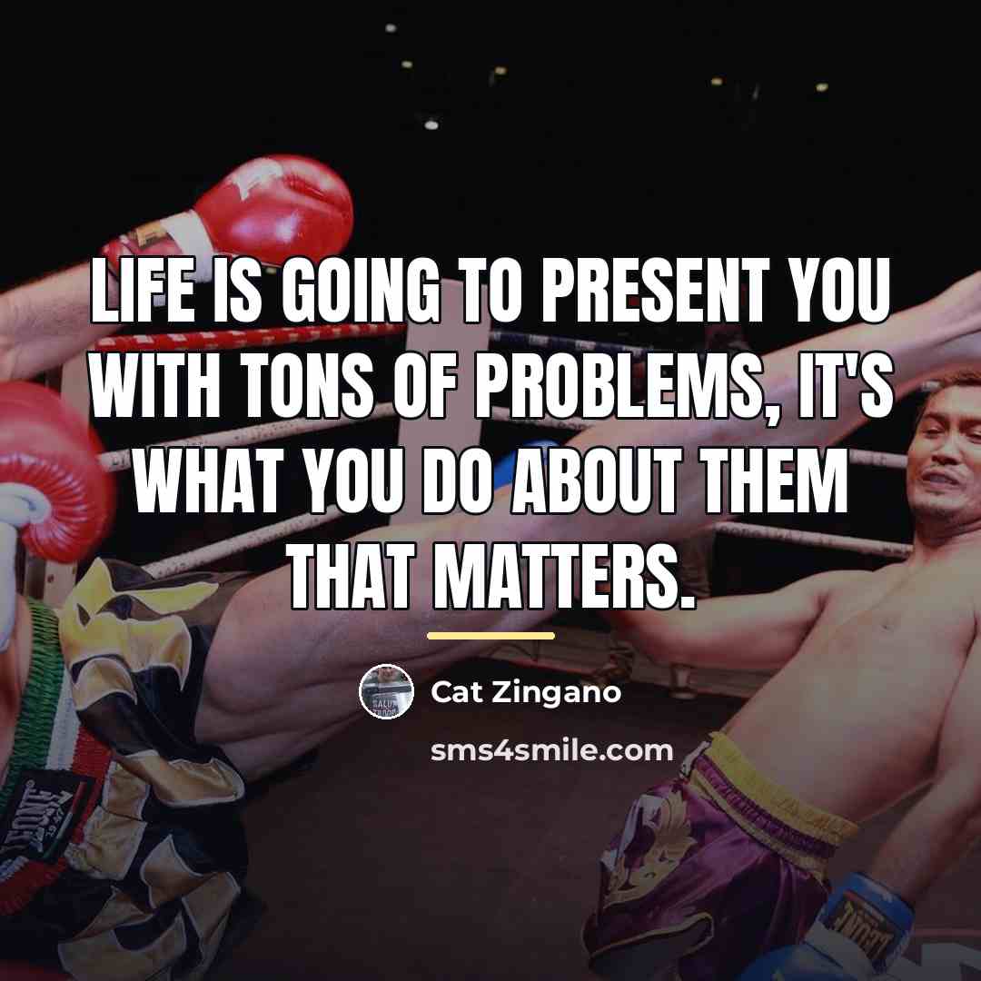 “Life is going to present you with tons of problems,…” quote by Cat Zingano