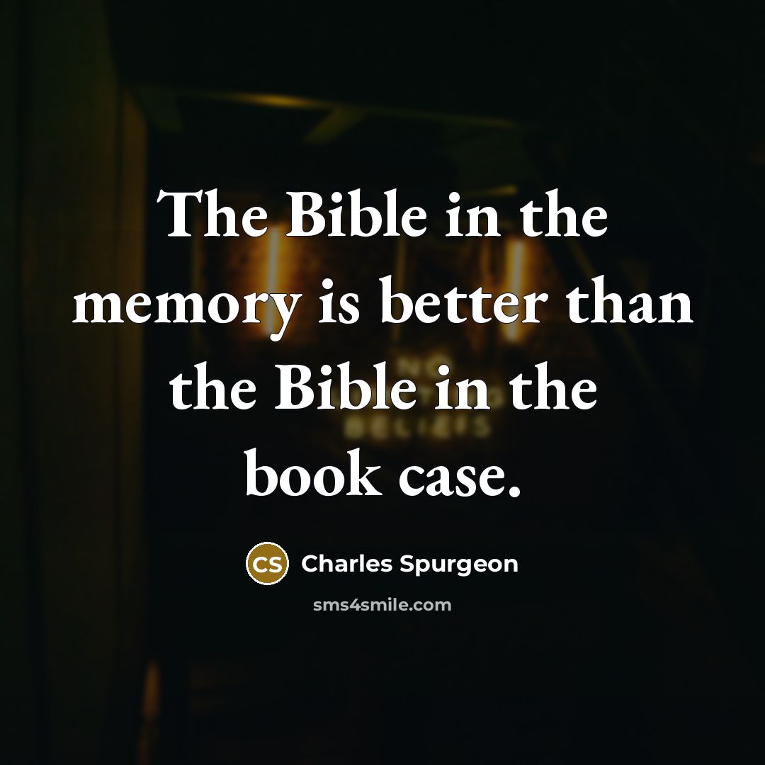 “The Bible in the memory is better than the Bible…” quote by Charles Spurgeon
