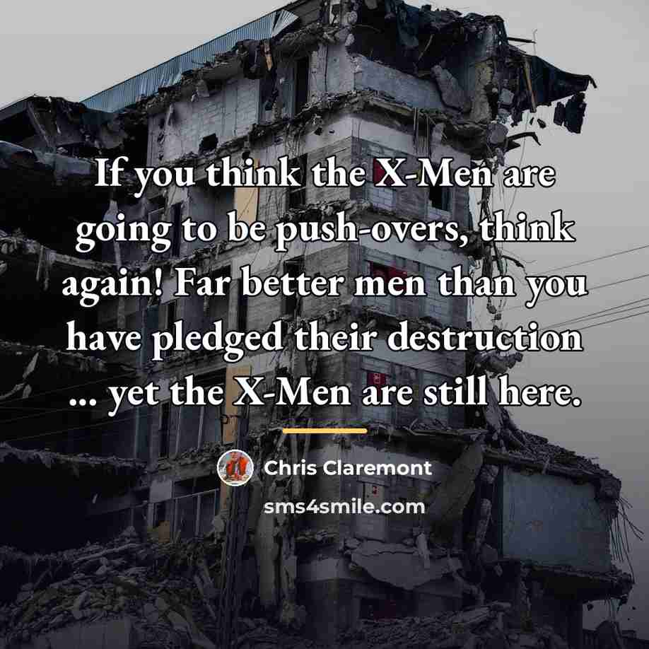 “If you think the X-Men are going to be push-overs,…” quote by Chris Claremont