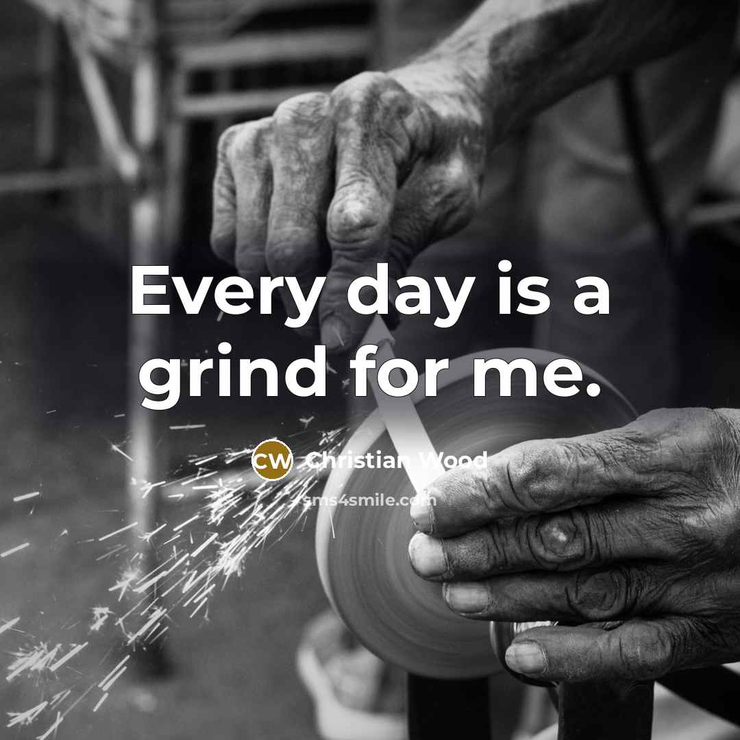 “Every day is a grind for me.…” quote by Christian Wood