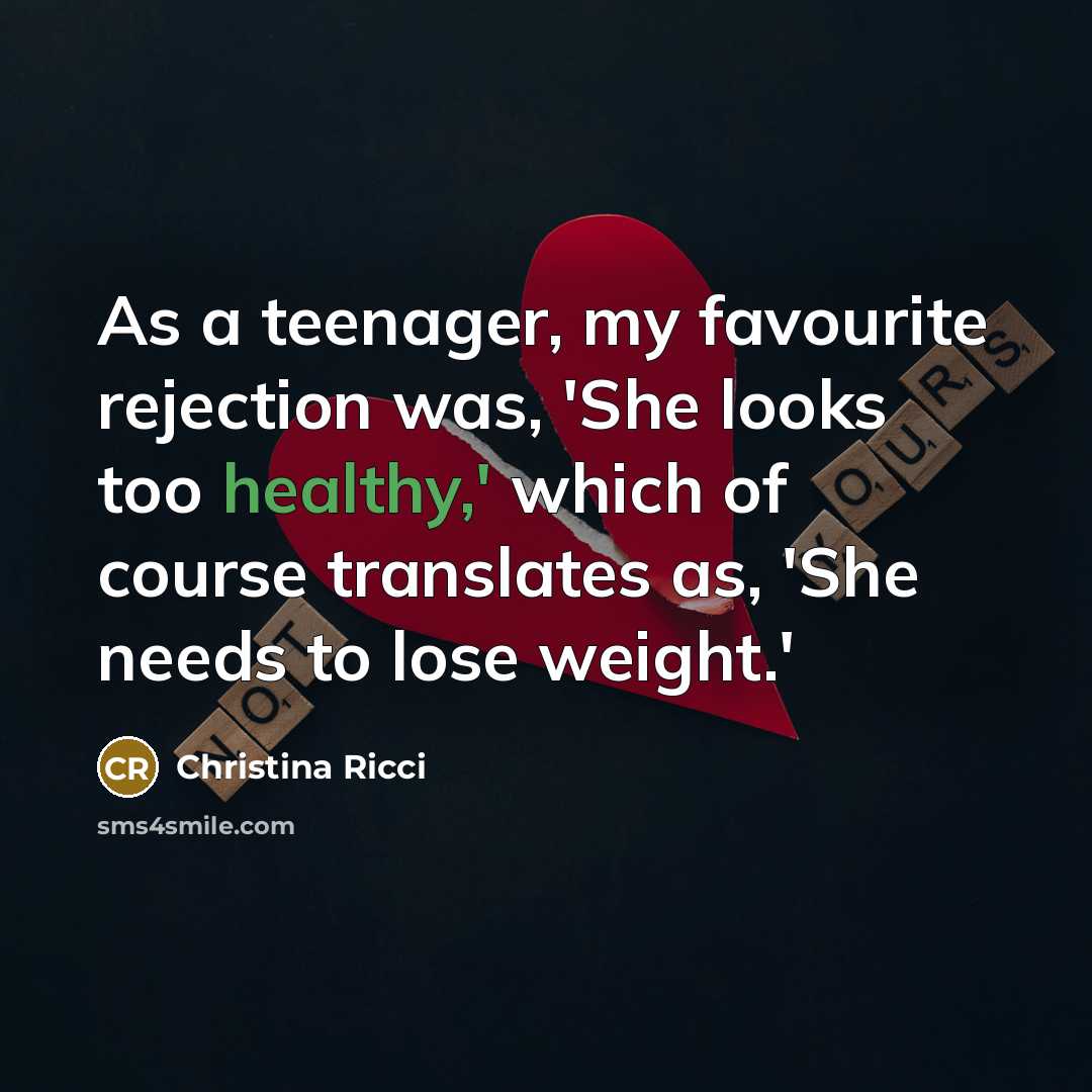 “As a teenager, my favourite rejection was, 'She looks too…” quote by Christina Ricci