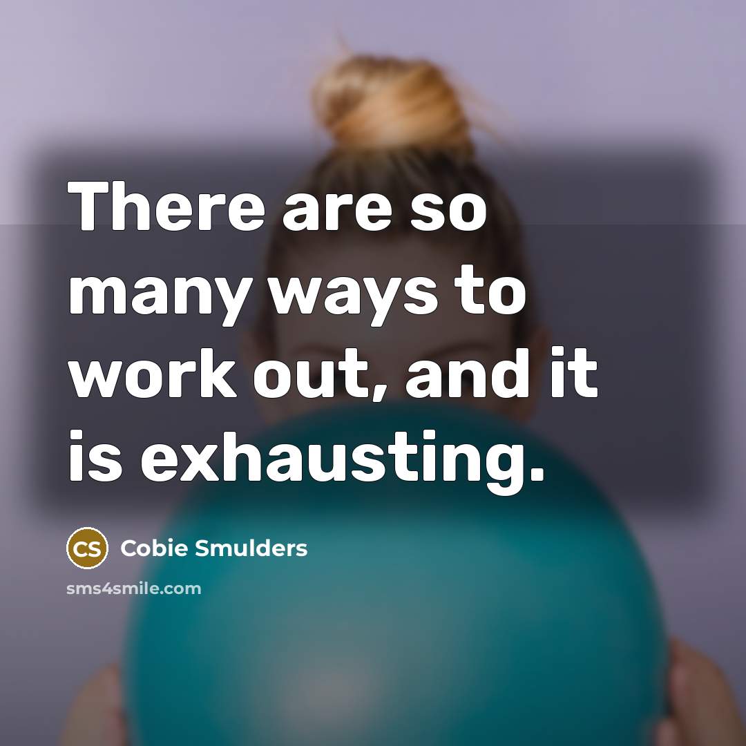“There are so many ways to work out, and it is exhausting.” quote by Cobie Smulders