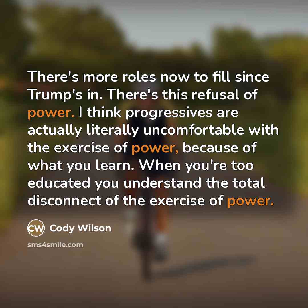 “There's more roles now to fill since Trump's in. There's…” quote by Cody Wilson