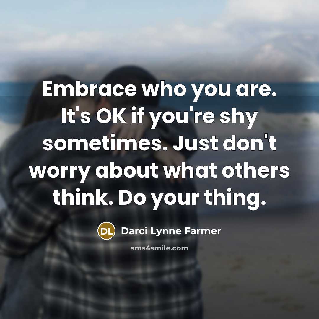 “Embrace who you are. It's OK if you're shy sometimes.…” quote by Darci Lynne Farmer