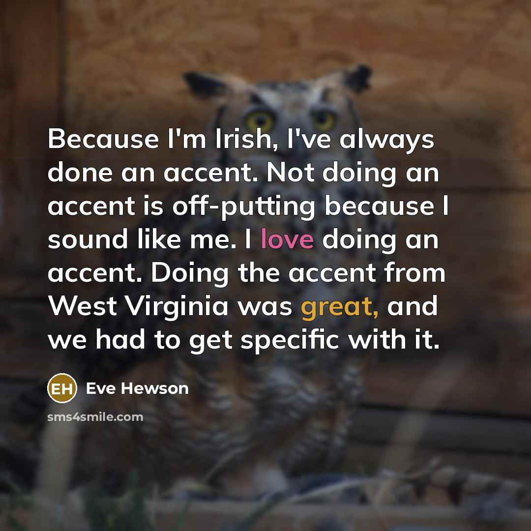 “Because I'm Irish, I've always done an accent. Not doing…” quote by Eve Hewson